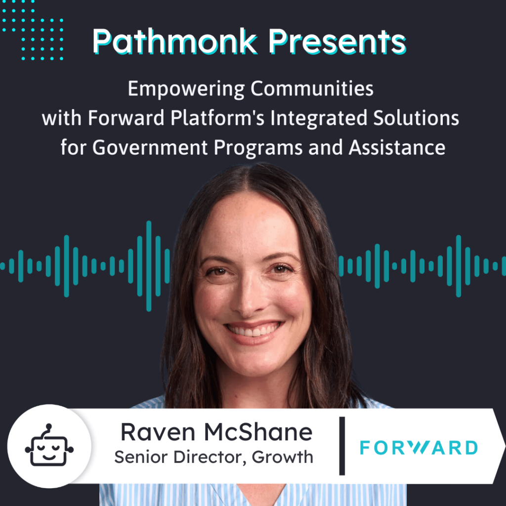 Empowering Communities through Forward Platform's Solutions for Government Assistance&nbsp;| Interview with Raven McShane from FORWARD Platform
